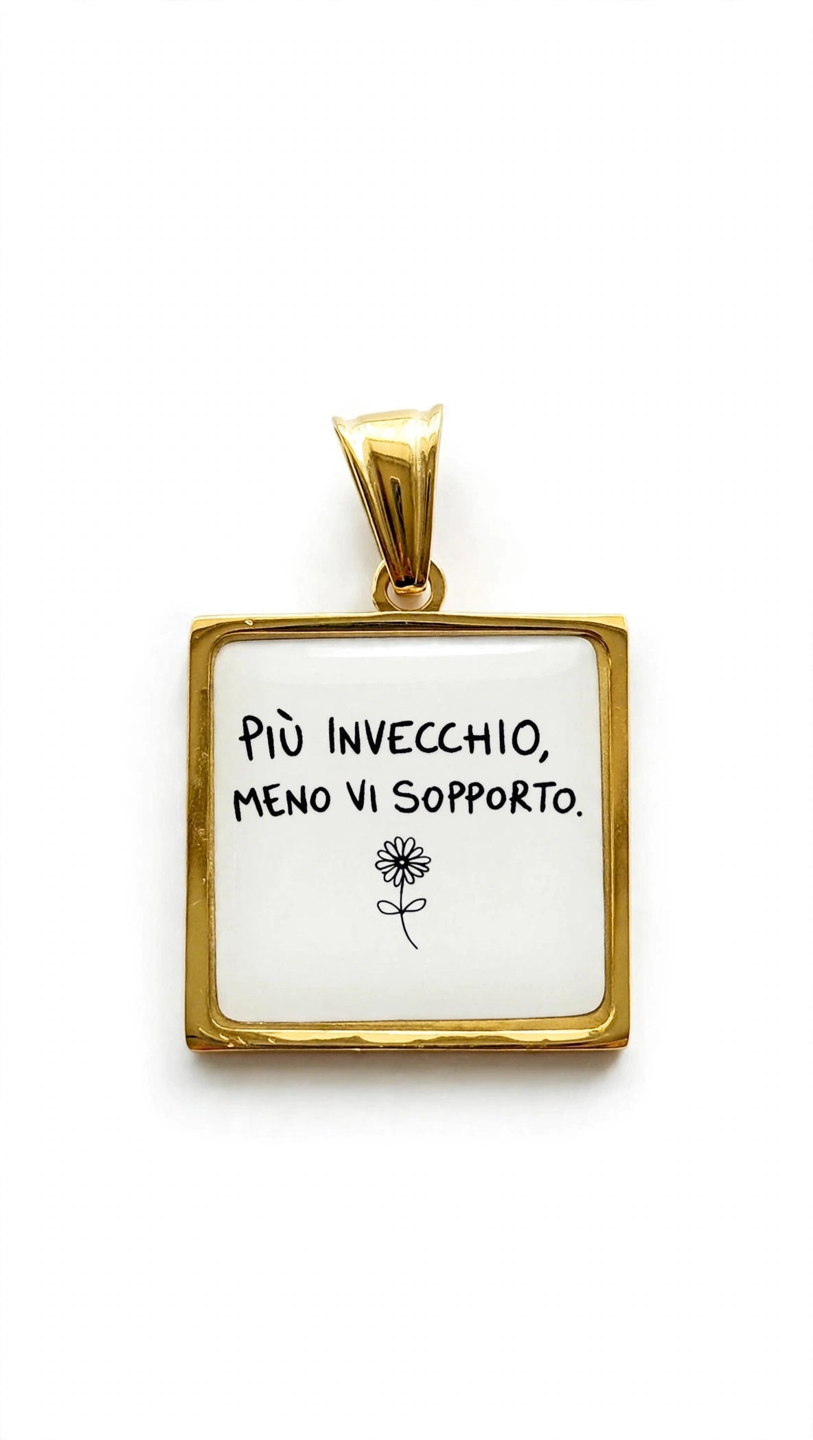 Ciondolo  più invecchio meno vi sopporto